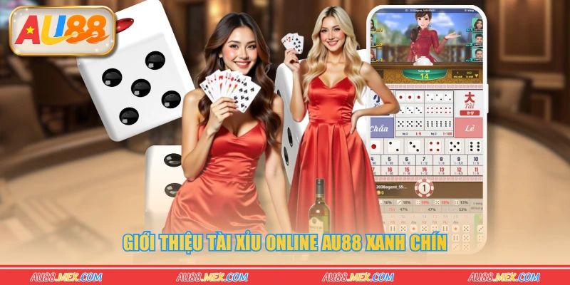 Giới thiệu tài xỉu online AU88 xanh chín