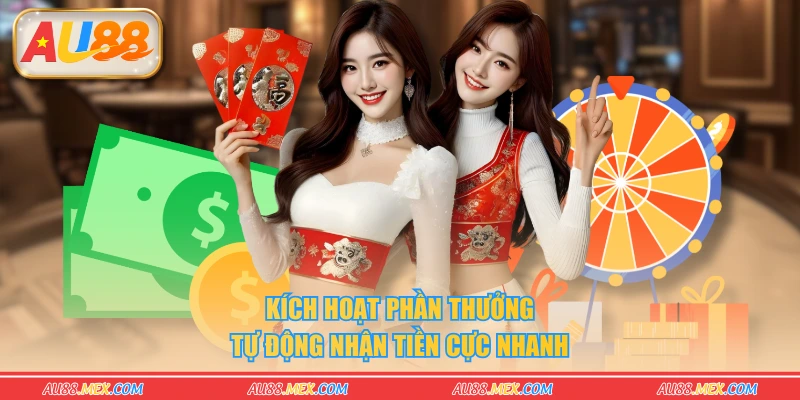 Kích hoạt phần thưởng tự động nhận tiền cực nhanh