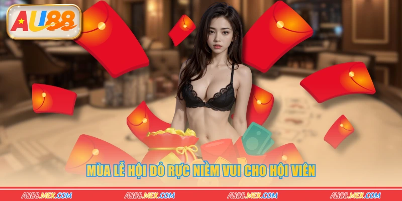 Mùa lễ hội đỏ rực niềm vui cho hội viên