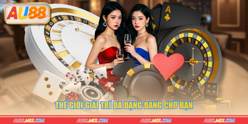 Thế giới giải trí đa dạng đang chờ bạn