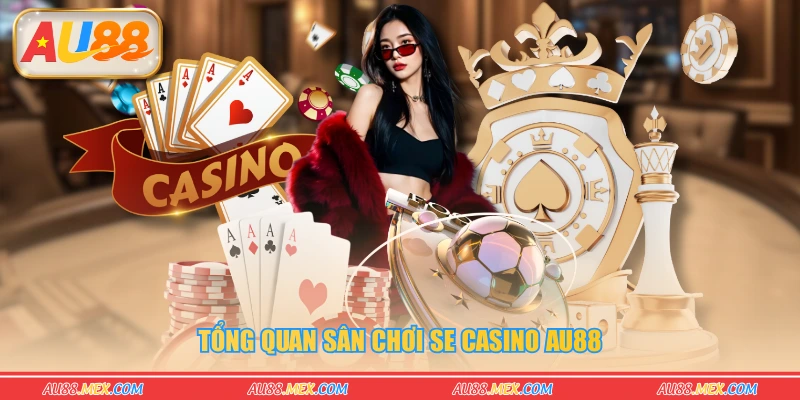 Tổng quan sân chơi SE Casino AU88