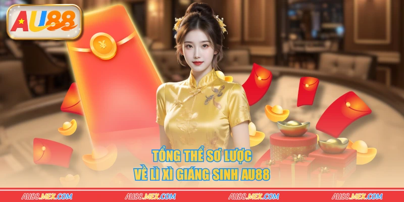 Tổng thể sơ lược về lì xì Giáng Sinh AU88