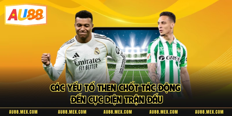 Các yếu tố then chốt tác động đến cục diện trận đấu